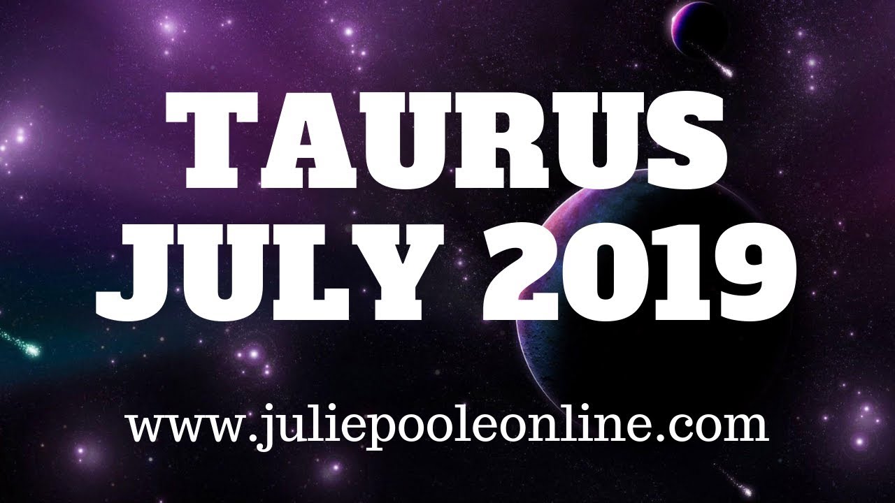 TAURUS JULY 2019 LIFE CHANGING CHOICES! YouTube