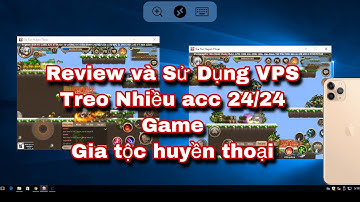 Review VPS và Cách Sử Dụng VPS Trên Điện Thoại Để Treo Nhiều Acc GTHT 24/24. VPS Gia Tộc Huyền Thoại