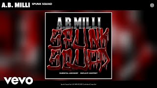 A.B. Milli - Spunk Squad (Audio)