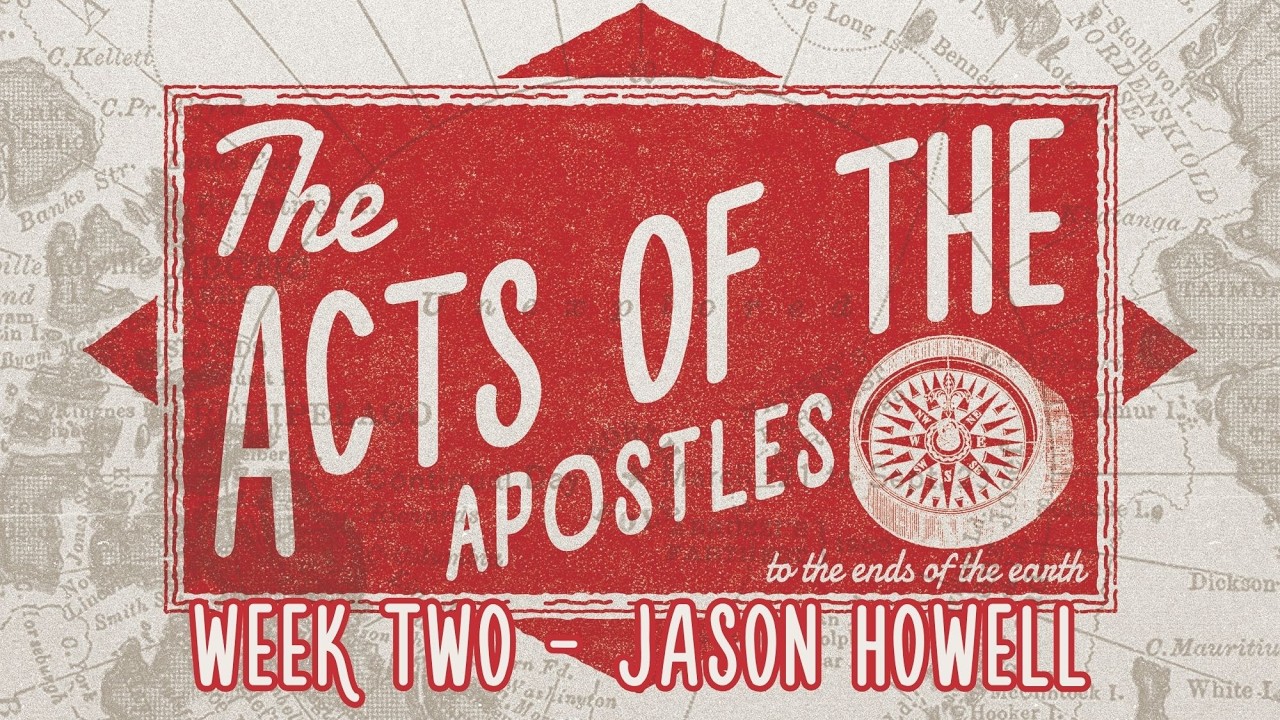 The Acts of The Apostles | Week 2 | Jason Howell