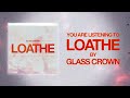 Glass crown  loathe feat christian roche