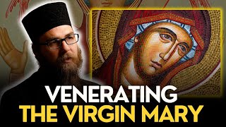 Why Orthodox Christians Venerate The Mother of God 'Theotokos'  Fr. John Valadez