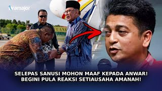 SELEPAS Sanusi Mohon Maaf Kepada Anwar! Begini Pula Reaksi Setiausaha Agung AMANAH!