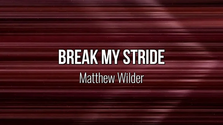 Break My Stride - Matthew Wilder (Lyric Video) #Music #Lyrics
