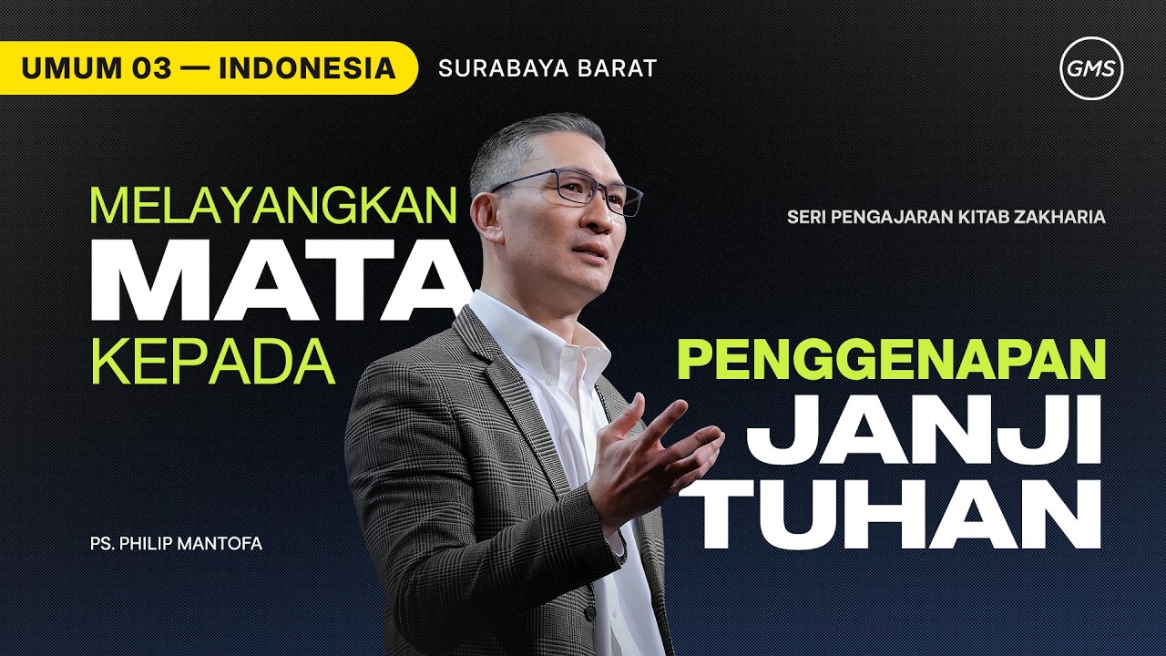Kitab Zakharia : Melayangkan Mata kepada Penggenapan Janji Tuhan - Ps. Philip Mantofa (GMS Church)