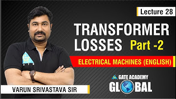 Transformer Losses (Part 2) | Lecture 28 | Electrical Machines by Varun Srivastava Sir