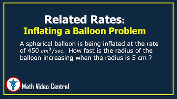 Related Rates  Inflating a Balloon Problem | Math Video Central