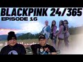 BLACKPINK - &#39;24/365 with BLACKPINK&#39; EP.16 REACTION