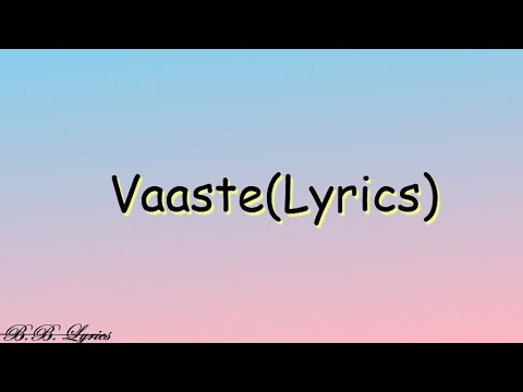 VaasteLyrics Dhvani Bhanushali  Nikhil DSouzaArafat MehmoodSiddharth Gupta and Anuj Saini