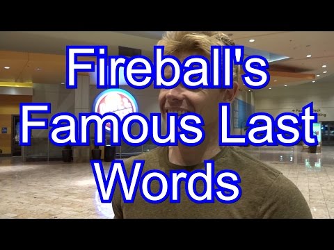 Vlog | Fireball's Famous Last Words