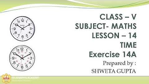 Class 5, Mathematics, Chapter 14 Time Exercise 14 a by Shweta Gupta
