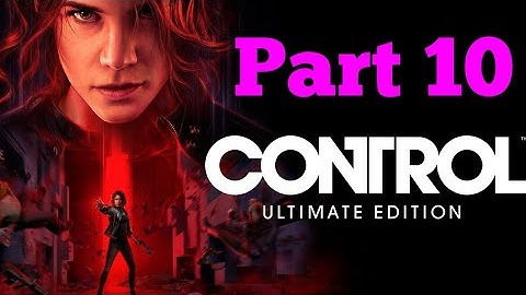 THE FOUNDATION DLC | Control: Ultimate Edition Playthrough - Part 10