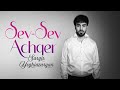 Sargis Yeghiazaryan Sev Sev Achqer Sargis Yeghiazaryan Sev Sev Achqer