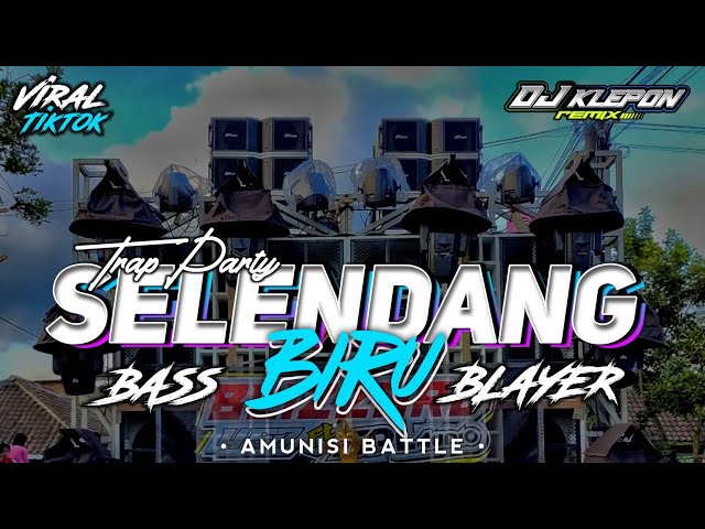 DJ TRAP PARTY SELENDANG BIRU || BASS BLAYER AMUNISI KARNAVAL 2024 TERBARU VIRAL TIKTOK class=