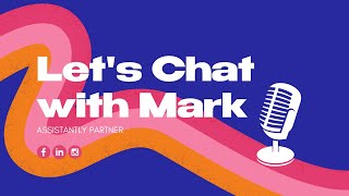 Assistantly l Let's Chat with Mark l Transaction Coordinator +
