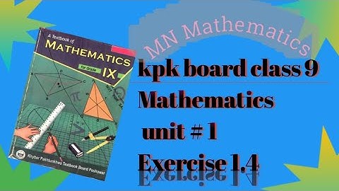 Kpk board maths class 9 exercise 1.4 question 4,5//kpk board maths class 9 unit 1 ex 1.4 que 4,5