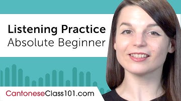 Absolute Beginner Listening Comprehension Practice for Cantonese Conversations