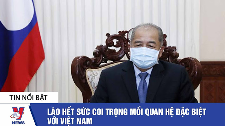 Bài văn nói về mối quan hệ việt lào năm 2024