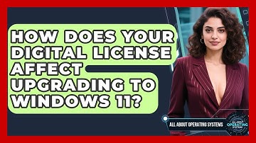 How Does Your Digital License Affect Upgrading To Windows 11? - All About Operating Systems