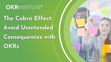 The Cobra Effect: Avoid Unintended Consequences with OKRs