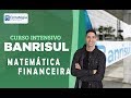 Intensivo Banrisul: Matemática Financeira