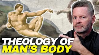 What Is the Theology of Your Body As A Man? | Theology of a Man's Body