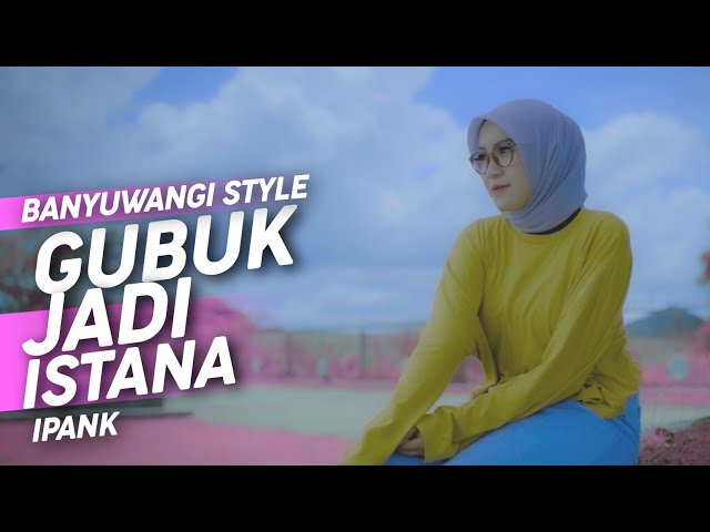 DJ GUBUK JADI ISTANA - IPANK BANYUWANGI STYLE X JARANAN DORR class=