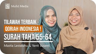 MELENGKING! Tilawah Terbaik Qoriah Indonesia Surah Thaha 55-64 || Mastia Lestaluhu \u0026 Yanti Susanti