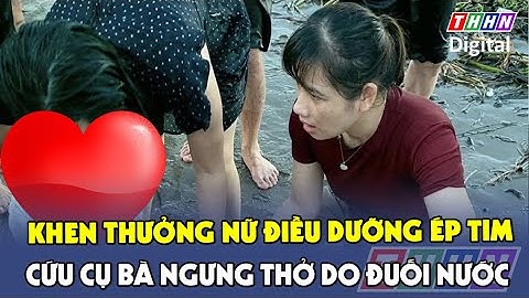Khen thưởng nữ điều dưỡng ép tim cứu cụ bà ngưng thở do đuối nước | Hà Nam TV