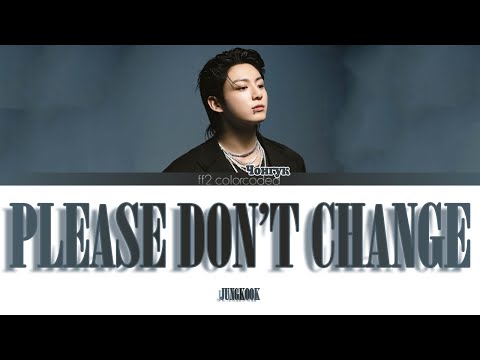 JUNGKOOK, DJ SNAKE - PLEASE DON'T CHANGE (Color Coded Lyrics|ПЕРЕВОД НА РУССКИЙ) FF2COLORCODED