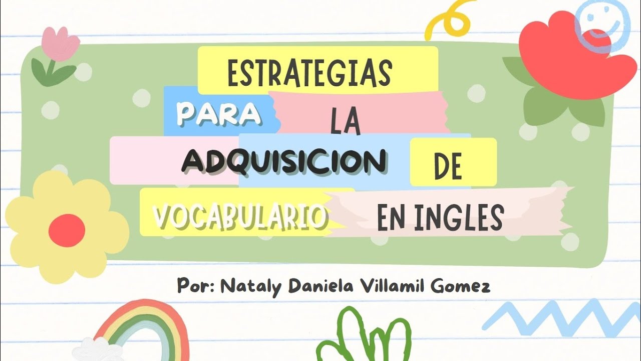 ESTRATEGIAS PARA LA ADQUISICIÓN DE VOCABULARIO EN INGLÉS - YouTube