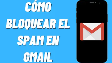 ¿Cómo bloqueo permanentemente el spam en Gmail?