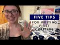 FIVE TIPS FOR WRITING FIRST CHAPTERS