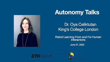 Autonomy Talks - Oya Celiktutan: Robot Learning From and For Human Interactions
