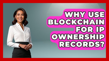 Why Use Blockchain For IP Ownership Records? - Legal And HR SaaS Stack