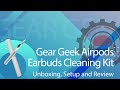 Gear Geek Airpods/Buds Cleaning Kit Unboxing, Setup and Review
