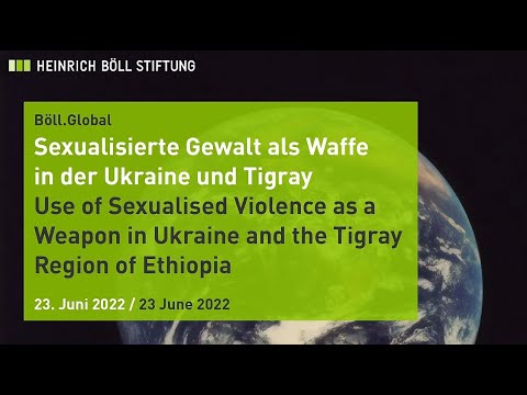 Böll.Global 12 | Sexualisierte Gewalt als Waffe in der Ukraine und Tigray