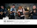 We banjo 3 perform dawn breaks  john browns  reverb live