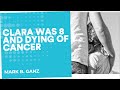 Clara was 8 years old and dying of cancer | Mark Ganz | End Well Symposium