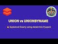Master PySpark UNION vs UNIONBYNAME ! Databricks Real-World Scenarios Explained