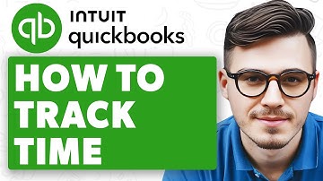 How To Track Time In Quickbooks [2025 Guide]
