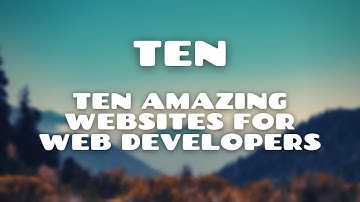 TEN | 10 Amazing Websites for Web Developers