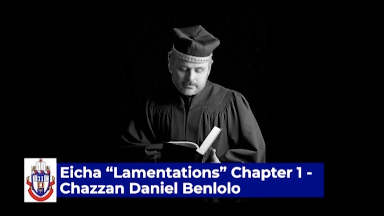 Eicha Lamentation Chapter 1 Chazzan Daniel Benlolo YouTube Eicha Lamentation Chapter 1 Chazzan Daniel Benlolo Youtube