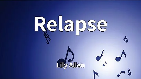 Lily Allen - Relapse (Lyrics)
