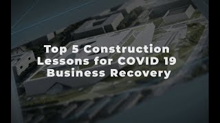 Top 5 Construction lessons for COVID 19 Business Recovery