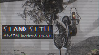 Stand Still - Portal Inspired Track (Official)