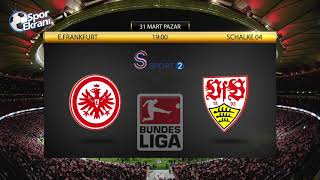 31.03.2019 Eintracht Frankfurt-Stuttgart Maçı Hangi Kda Saat Kaçta? S Sport 2