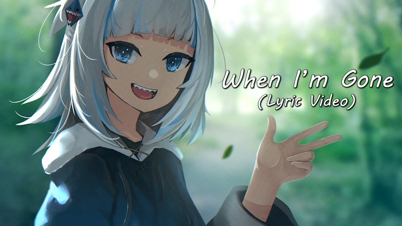 Gawr Gura - (Cupz) When I'm Gone Lyric Video