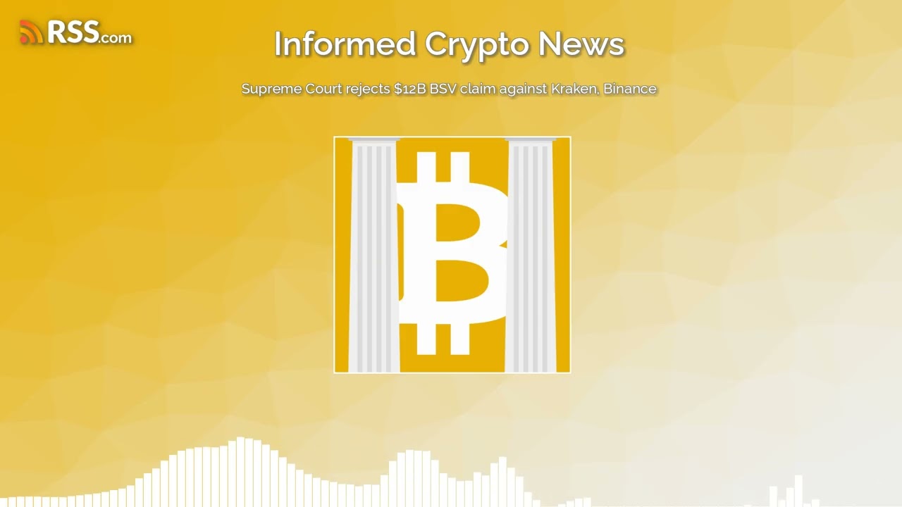 Supreme Court rejects $12B BSV claim against Kraken, Binance