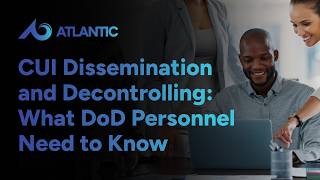 CUI Dissemination and Decontrolling: What DoD Personnel Need to Know